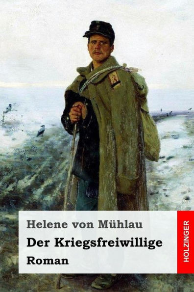Der Kriegsfreiwillige: Roman (German Edition)