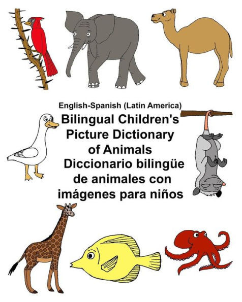 English-Spanish (Latin America) Bilingual Children's Picture Dictionary Of Animals Diccionario Bilingue De Animales Con Imágenes Para Ninos (Freebilingualbooks.Com)