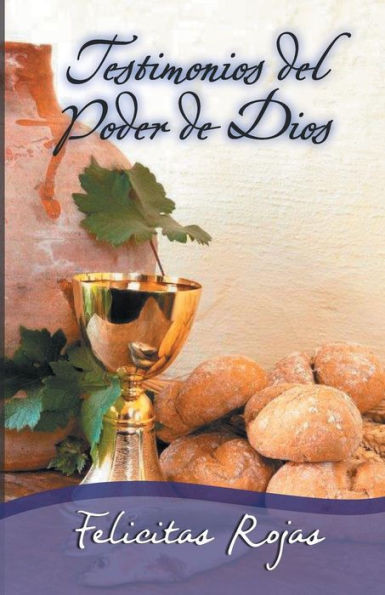 Testimonios Del Poder De Dios (Spanish Edition)