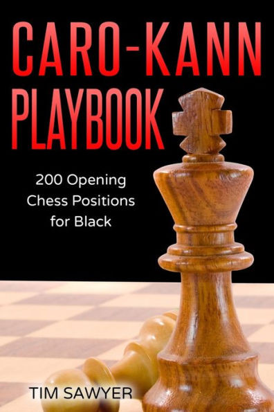 Caro-Kann Playbook: 200 Opening Chess Positions For Black (Sawyer Chess Playbook)