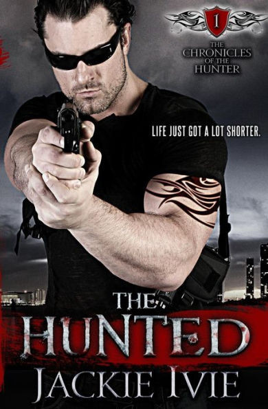 The Hunted (The Chronicles Of Hunter) (Volume 1)