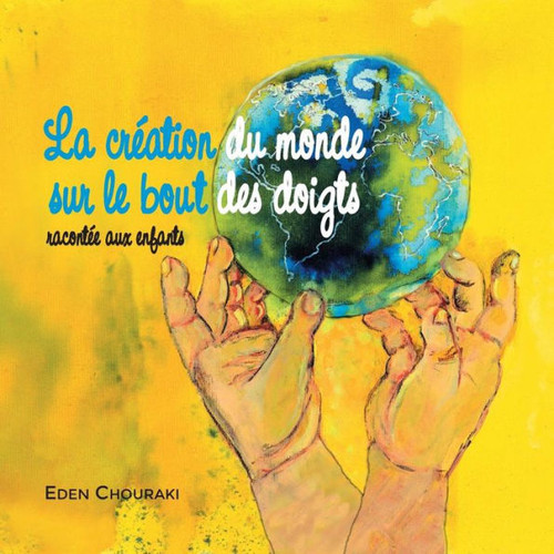 La Creation Du Monde Sur Le Bout Des Doigts (French Edition)