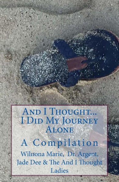 And I Thought. . . I Did My Journey Alone: A Compilation (An And I Thought Book)