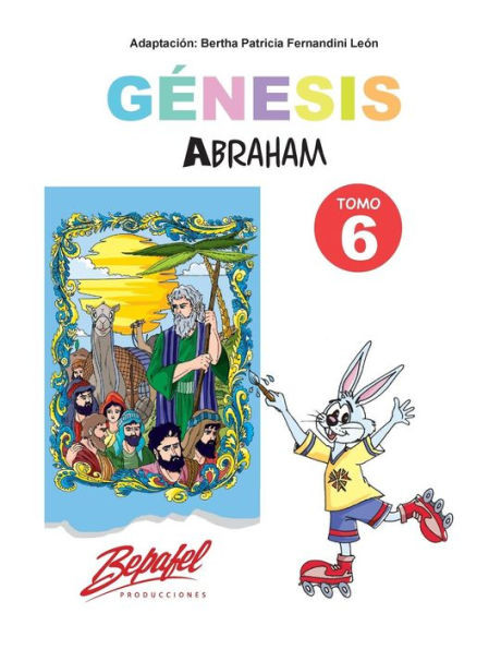 Génesis-Abraham-Tomo 6: Cuentos Ilustrados (Génesis Para Ninos) (Spanish Edition)