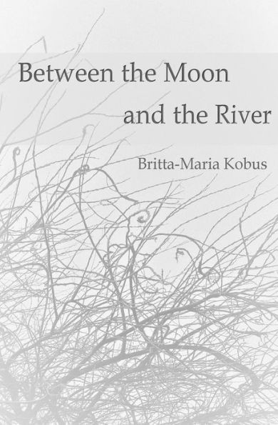 Between The Moon And The River: - Murmurs Of Melancholy-