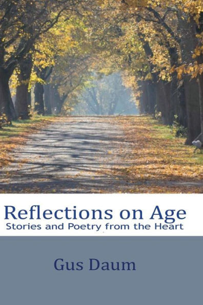 Reflections On Age: Stories And Poetry From The Heart