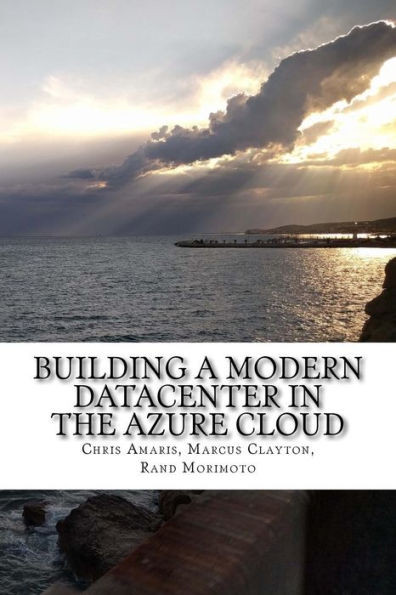 Building A Modern Datacenter In The Azure Cloud (Mini-Book Technology Series)