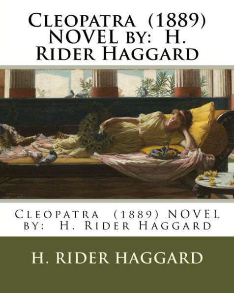 Cleopatra (1889) Novel By: H. Rider Haggard