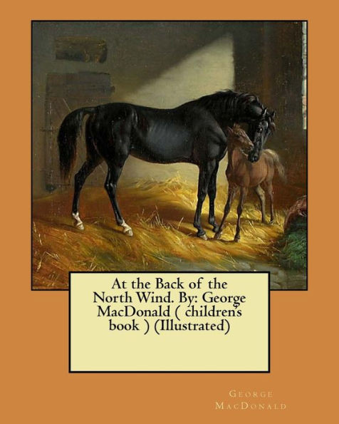 At The Back Of The North Wind. By: George Macdonald ( Children's Book ) (Illustrated)