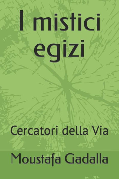 I Mistici Egizi: Cercatori Della Via (Italian Edition)
