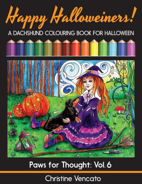 Happy Halloweiners!: A Dachshund Dog Colouring Book For Halloween (Paws For Thought)