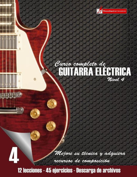 Curso Completo De Guitarra Eléctrica Nivel 4: Mejore Su Técnica Y Adquiera Recursos De Composición (Spanish Edition)