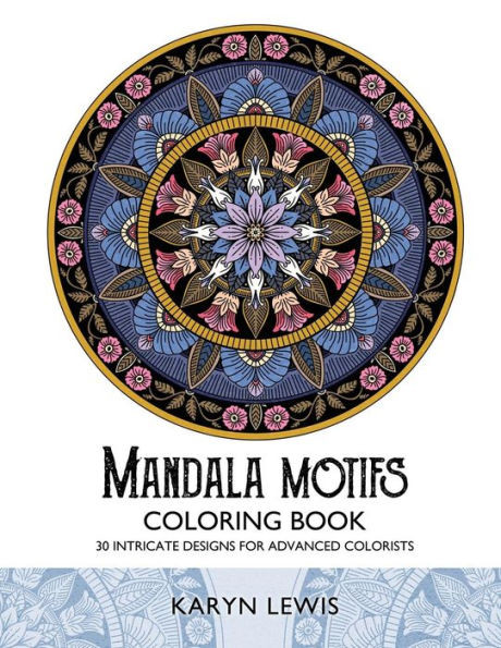 Mandala Motifs Coloring Book: 30 Intricate Designs For Advanced Colorists (Coloring Motifs)