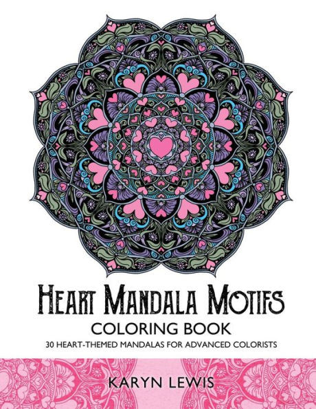 Heart Mandala Motifs Coloring Book: 30 Heart-Themed Mandalas For Advanced Colorists (Coloring Motifs)