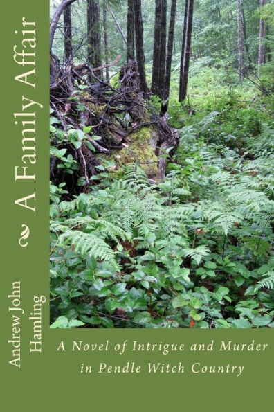 A Family Affair: A Novel Of Intrigue And Murder In Pendle Witch Country
