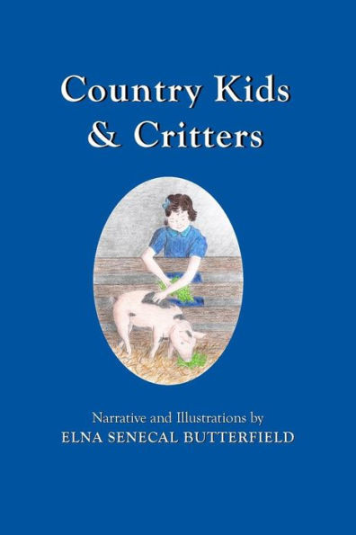 Country Kids & Critters: Black & White Illustrations (My Times Remembered: Recollections Of A 1940S Childhood In Vermont)