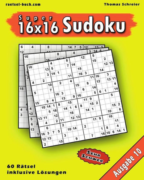 16X16 Super-Sudoku Ausgabe 10: 16X16 Sudoku Mit Zahlen Und Losungen, Ausgabe 10 (German Edition)