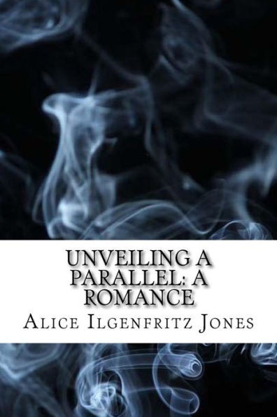 Unveiling A Parallel: A Romance: (Dystopian Classics)
