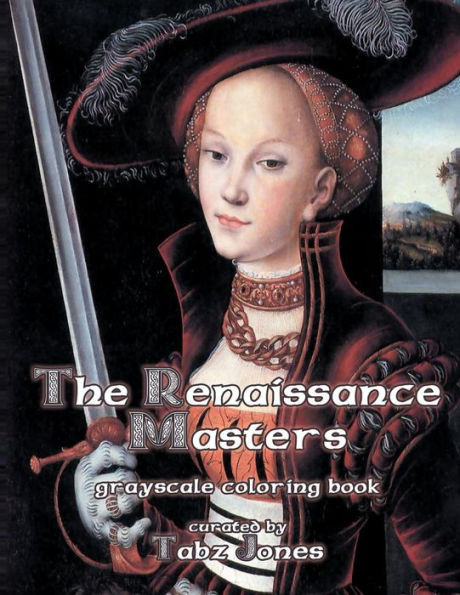 The Renaissance Masters Grayscale Coloring Book (The Masters)