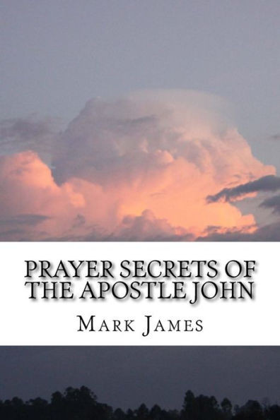 Prayer Secrets Of The Apostle John
