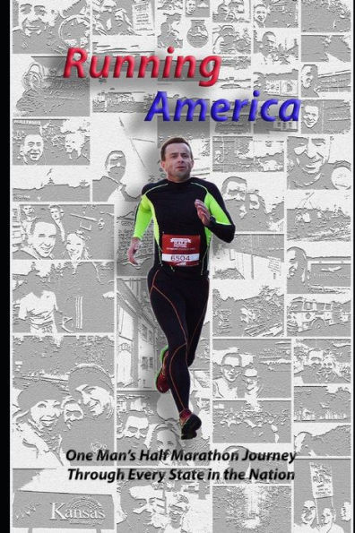 Running America: One Man's Half Marathon Journey Through Every State In The Nation