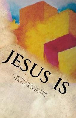 Jesus Is: A 40-Day Journey To Easter
