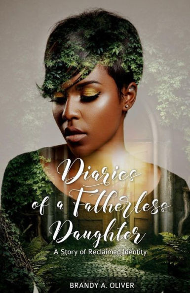 Diaries Of A Fatherless Daughter: A Story Of Reclaimed Identity