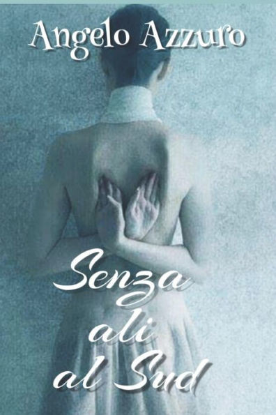 Senza Ali Al Sud (Italian Edition)