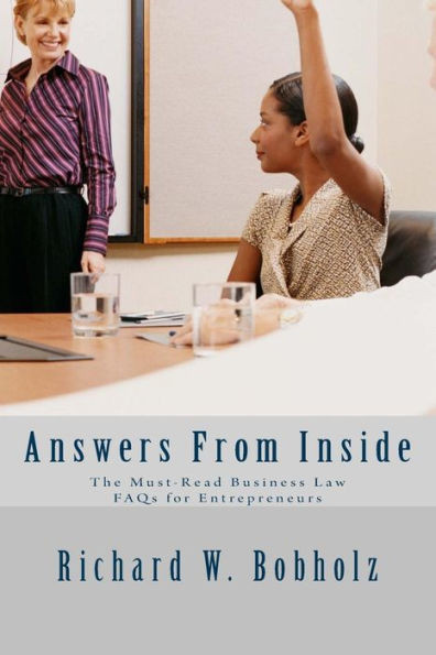 Answers From Inside: The Must Read Business Law Faqs For Entrepreneurs