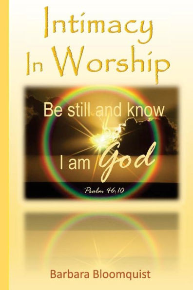 Intimacy In Worship: Be Still And Know I Am God