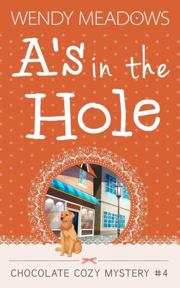 A'S In The Hole (Chocolate Cozy Mystery)
