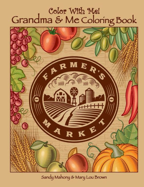Color With Me! Grandma & Me Coloring Book: Farmer'S Market