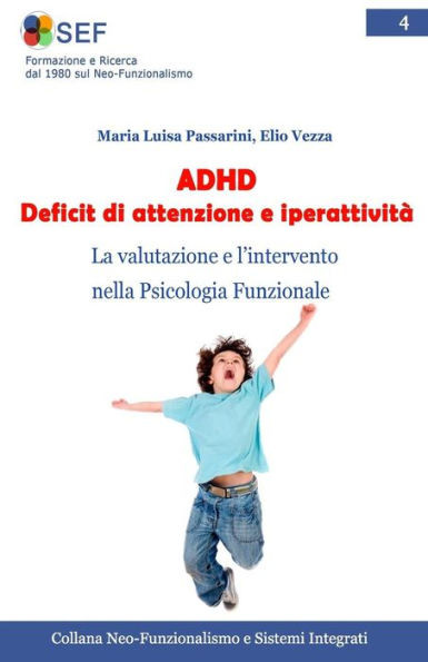 Adhd Deficit Di Attenzione E Iperattività: La Valutazione E LIntervento Nella Psicologia Funzionale (Collana Neo-Funzionalismo E Sistemi Integrati) (Volume 4) (Italian Edition)