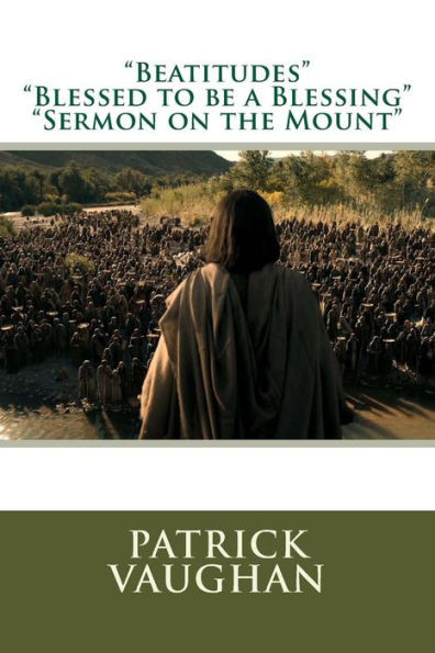 Beatitudes, Blessed To Be A Blessing";"Sermon On The Mount"