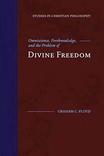 Omniscience, Foreknowledge, and the Problem of Divine Freedom (Studies in Christian Philosophy)