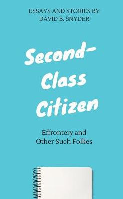 Second-Class Citizen: Effrontery And Other Such Follies