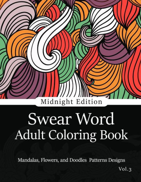 Swear Word Adult Coloring Book Vol.3: Mandala Flowers And Doodle Pattern Design