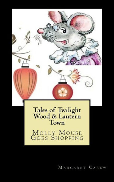 Tales Of Twilight Wood & Lantern Town: Molly Mouse Goes Shopping