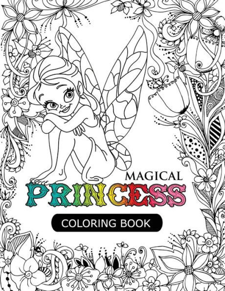 Magical Princess: An Princess Coloring Book With Princess Forest Animals, Fantasy Landscape Scenes, Country Flower Designs, And Mythical Nature Patterns