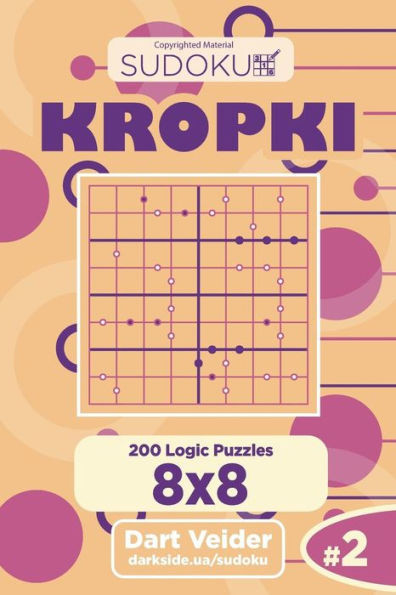 Sudoku Kropki - 200 Logic Puzzles 8X8 (Volume 2)