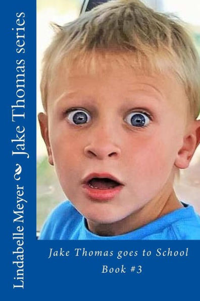 Jake Thomas Goes To School: Jake Thomas Series