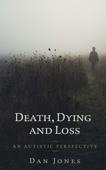 An Autistic Perspective: Death, Dying And Loss