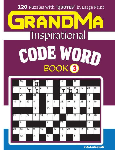Grandma Inspirational Code Word Book:120 Puzzles And Inspirational Quotes To Boost Your Memory, Reason, Mind And Mood. (Volume 3)
