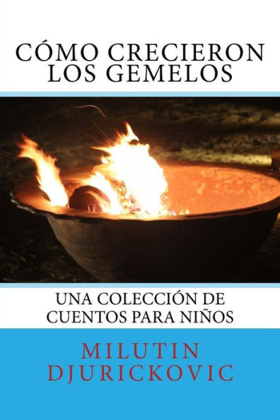 Cómo Crecieron Los Gemelos: Una Colección De Cuentos Para Ninos (Spanish Edition)