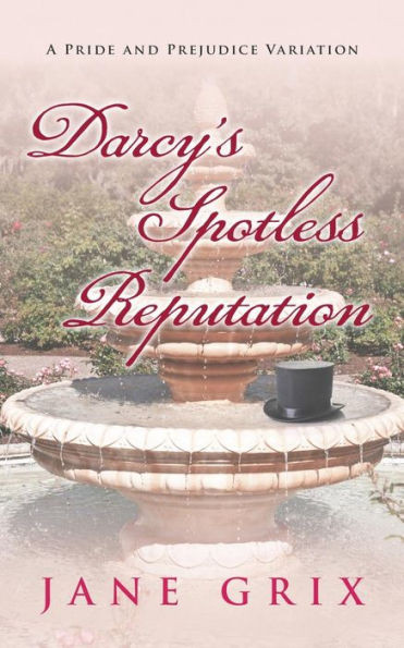 Darcy'S Spotless Reputation: A Pride And Prejudice Variation