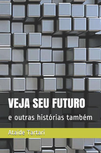 Veja Seu Futuro: E Outras Histórias Também (Portuguese Edition)