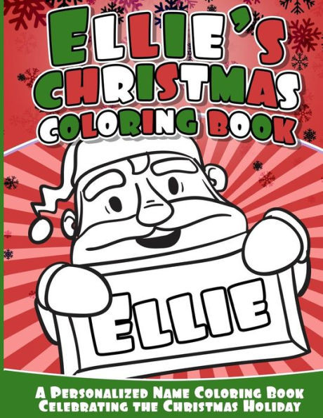 Ellie'S Christmas Coloring Book: A Personalized Name Coloring Book Celebrating The Christmas Holiday