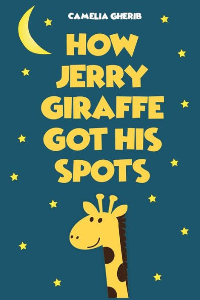 Children Book: How Jerry Giraffe Got His Spots