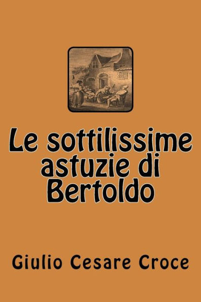 Le Sottilissime Astuzie Di Bertoldo (Italian Edition)