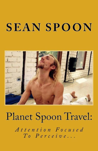 Planet Spoon Travel: Attention Focused To Perceive...